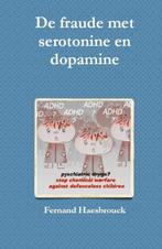 De fraude met serotinine en dopamine 9789081521307, Verzenden, Zo goed als nieuw, Fernand Haesbrouck
