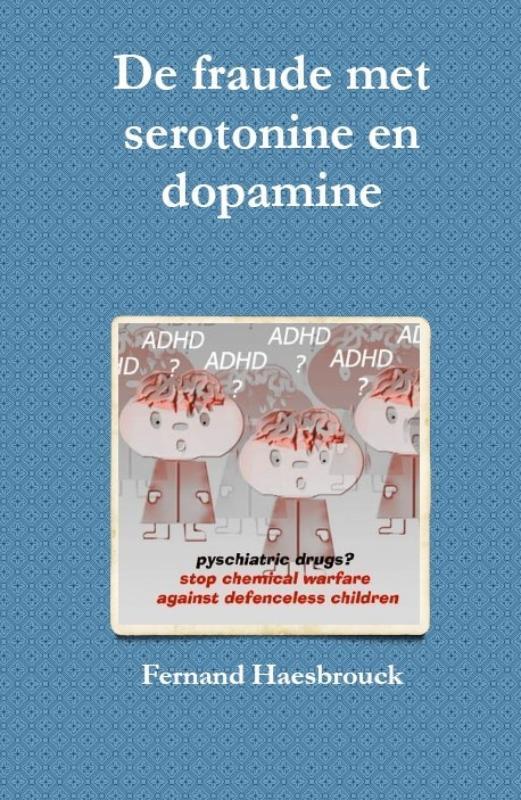 De fraude met serotinine en dopamine 9789081521307, Boeken, Gezondheid, Dieet en Voeding, Zo goed als nieuw, Verzenden