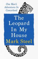 9781529941029 The Leopard in my House Mark Steel, Verzenden, Nieuw, Mark Steel
