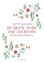 De grote oven van Van Boven 9789038805962 Yvette van Boven, Boeken, Kookboeken, Gelezen, Yvette van Boven, N.v.t., Verzenden