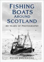 9781803991160 Fishing Boats Around Scotland, Verzenden, Nieuw, Peter Drummond