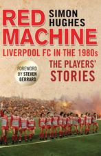 9781780576916 Red Machine Liverpool FC In The 1980s, Boeken, Verzenden, Nieuw, Simon Hughes