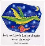 Felix en Lotte Liesje vliegen naar de maan 9789081003919, Boeken, Floor van de Vliet, Gelezen, Verzenden