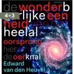 De wonderbaarlijke eenheid van het heelal 9789044634051, Boeken, Verzenden, Gelezen, Edward P.J. van den Heuvel