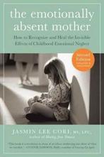 9781615193820 The Emotionally Absent Mother | Tweedehands, Verzenden, Zo goed als nieuw, Jasmin Lee Cori