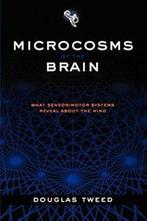 Microcosms of the Brain: What Sensorimotor Syst, Tweed,, Zo goed als nieuw, Douglas Tweed, Verzenden