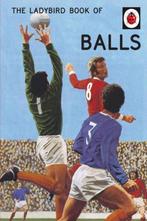 The Ladybird Book Of Balls | 9780718188719 | Hazeley, Jason, Ophalen of Verzenden, Nieuw, Hazeley, Jason / Morris, Joel