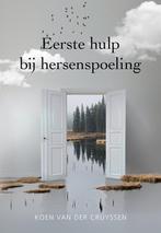 Eerste hulp bij hersenspoeling 9789463656405, Verzenden, Zo goed als nieuw, Koen van der Cruyssen