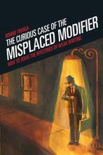 The Curious Case of the Misplaced Modifier 9781582973890, Verzenden, Gelezen, Bonnie Trenga