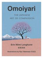 Omoiyari The Japanese Art of Compassion 9780008407629, Boeken, Verzenden, Zo goed als nieuw, Erin Niimi Longhurst