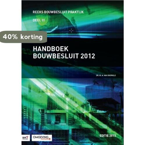 Bouwbesluit Praktijk 3 - Handboek bouwbesluit 2012, Boeken, Techniek, Gelezen, Verzenden