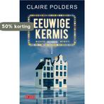 Eeuwige kermis 9789044516906 Claire Polders, Verzenden, Zo goed als nieuw, Claire Polders