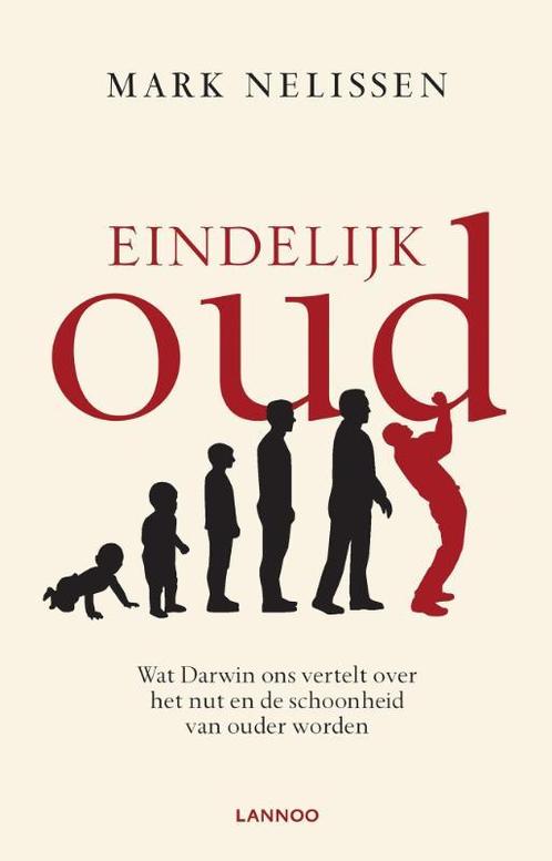 Eindelijk oud 9789401444194 Mark Nelissen, Boeken, Wetenschap, Gelezen, Verzenden