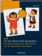 Kinderliedjes Ook uit de mond der kinderen 3 9789023918820, Verzenden, Zo goed als nieuw