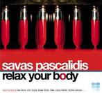 cd digi - Savas Pascalidis - Relax Your Body, Verzenden, Zo goed als nieuw