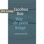 Wie de geest krijgt 9789028452596 Jacobus Bos, Verzenden, Zo goed als nieuw, Jacobus Bos