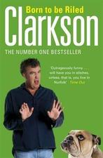 Born to be Riled 9780141028996 Jeremy Clarkson, Verzenden, Zo goed als nieuw, Jeremy Clarkson