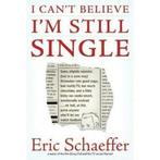 I cant believe Im still single: sane, slightly neurotic, Boeken, Gelezen, Eric Schaeffer, Verzenden