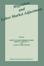 Migration and Labor Market Adjustment. Dijk, Jouke   New.=, Verzenden, Zo goed als nieuw, Van Dijk, Jouke