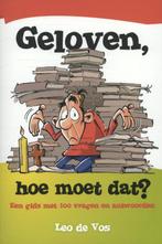Geloven, hoe moet dat? 9789063536657 Leo de Vos, Verzenden, Gelezen, Leo de Vos
