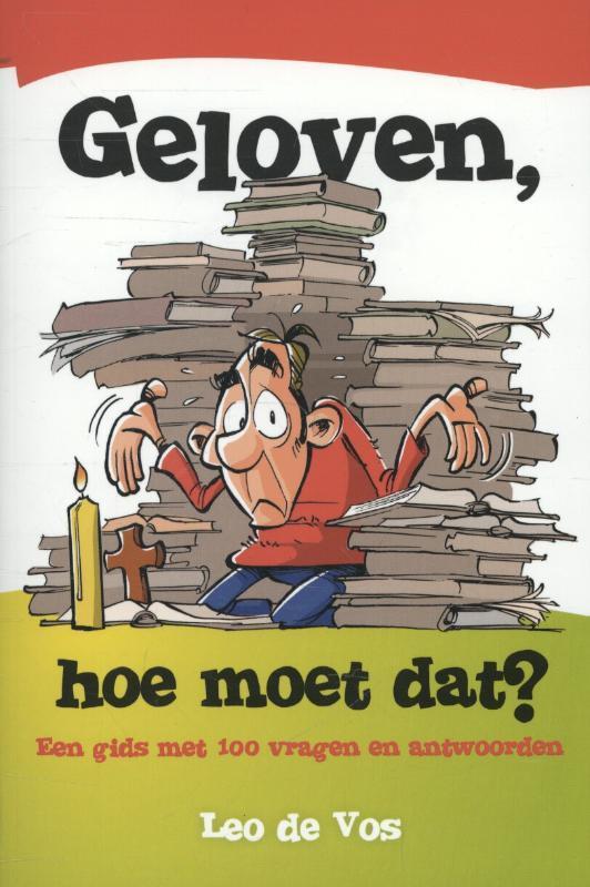 Geloven, hoe moet dat? 9789063536657 Leo de Vos, Boeken, Godsdienst en Theologie, Gelezen, Verzenden