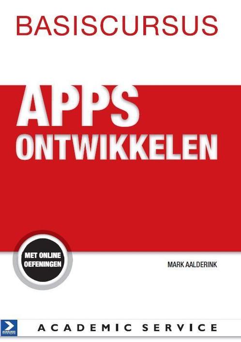 Basiscursus Apps ontwikkelen 9789012585934 Mark Aalderink, Boeken, Informatica en Computer, Zo goed als nieuw, Verzenden