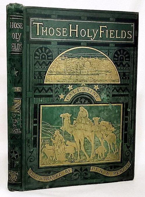 The Rev. Samuel Manning - Those Holy Fields Palestine - 1879, Antiek en Kunst, Antiek | Boeken en Bijbels