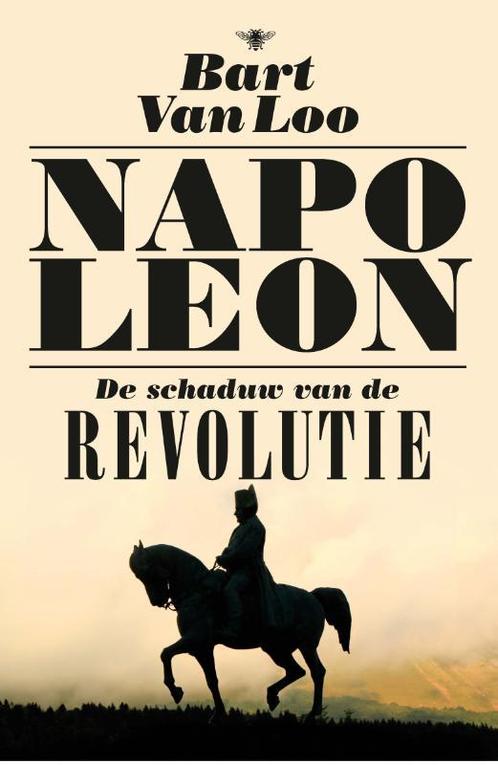 Napoleon 9789085425960 Bart Van Loo, Boeken, Geschiedenis | Wereld, Zo goed als nieuw, Verzenden