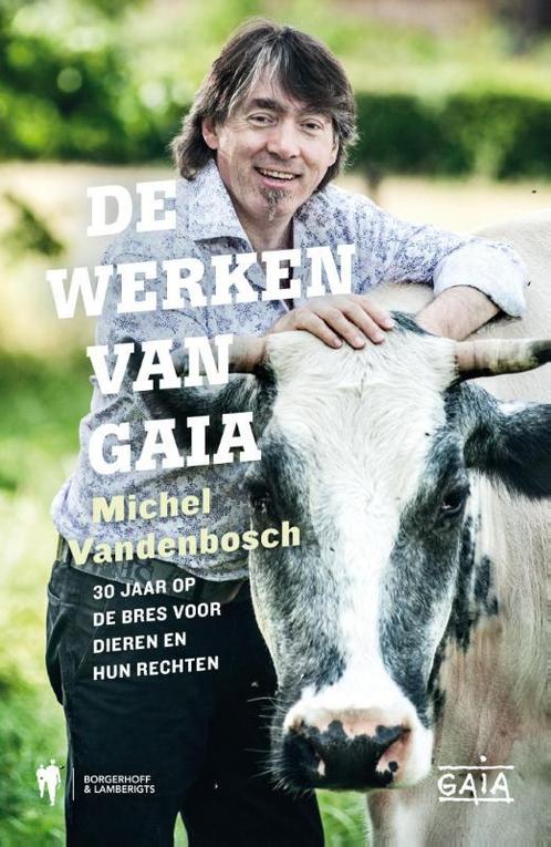 De werken van Gaia 9789089315588 Michel Vandenbosch, Boeken, Hobby en Vrije tijd, Gelezen, Verzenden