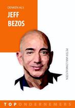 Denken als Jeff Bezos / Topondernemers / 3 9789461262707, Verzenden, Zo goed als nieuw, Peter van Lonkhuyzen