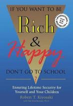9780944031599 If You Want to Be Rich  Happy Dont Go to S..., Nieuw, Robert Kiyosaki, Verzenden