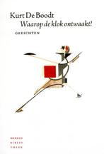 Waarop de klok ontwaakt! 9789028422353 Kurt De Boodt, Verzenden, Zo goed als nieuw, Kurt De Boodt