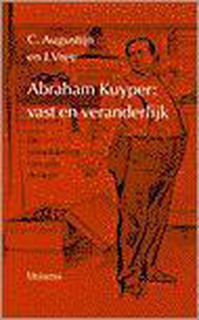 ABRAHAM KUYPER VAST EN VERANDERLIJK 9789021137148, Boeken, Godsdienst en Theologie, Gelezen, Verzenden