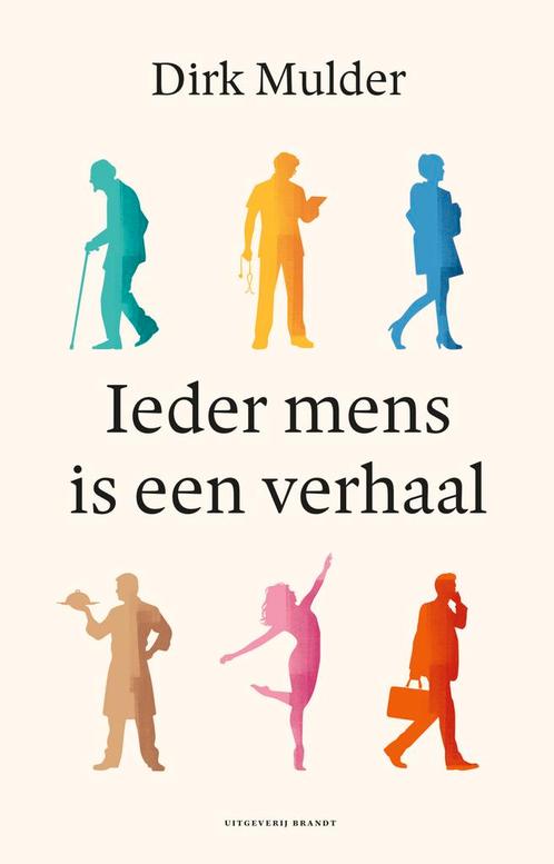 Ieder mens is een verhaal 9789493319332 Dirk Mulder, Boeken, Politiek en Maatschappij, Zo goed als nieuw, Verzenden