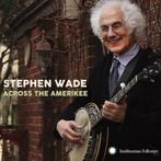 cd digi - Stephen Wade - Across the Amerikee, Verzenden, Zo goed als nieuw