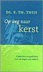 Op Weg Naar Kerst 9789043502832 E. Th. Thijs, Boeken, Godsdienst en Theologie, E. Th. Thijs, Gelezen, Verzenden