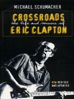 Crossroads: the life and music of Eric Clapton by Michael, Boeken, Verzenden, Gelezen, Michael Schumacher