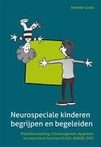 Neurospeciale kinderen begrijpen en begeleiden 9789085600978, Gelezen, Anneke Groot, Verzenden