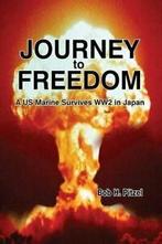 Journey to Freedom: A US Marine Survives WW2 in Japan.by, Zo goed als nieuw, Pitzel, Bob H, Verzenden