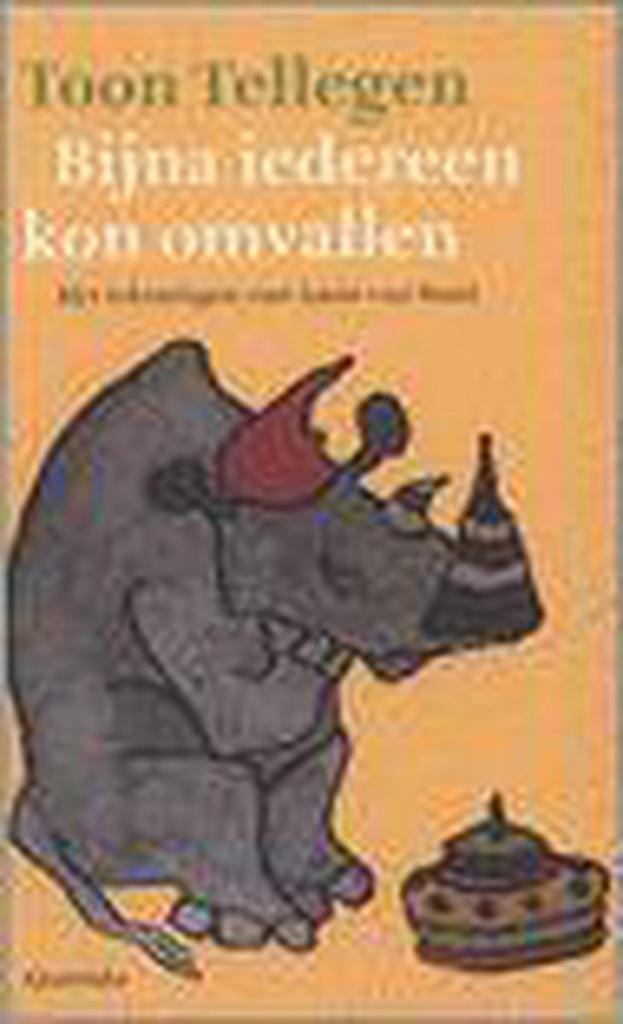 Bijna Iedereen Kon Omvallen 9789045100821 Toon Tellegen, Boeken, Kinderboeken | Jeugd | 10 tot 12 jaar, Gelezen, Verzenden