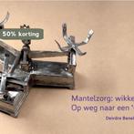 Mantelzorg wikken en wegen 9789059725904, Boeken, Verzenden, Zo goed als nieuw, Deirdre Beneken Kolmer