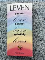 Gezond leven, bewust, leven, gelukkig leven, Boeken, Gelezen, Verzenden, Persoonlijkheidsleer, Paul Liekens