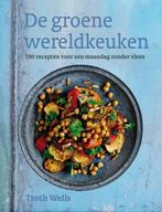 De groene wereldkeuken 9789059563551 Troth Wells, Verzenden, Gelezen, Troth Wells