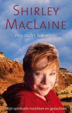 Hoe ouder hoe wijzer 9789049201043 Shirley MacLaine, Verzenden, Gelezen, Shirley MacLaine