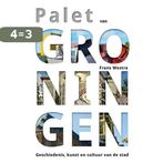 Palet van Groningen 9789054523291 Frans Westra, Boeken, Verzenden, Zo goed als nieuw, Frans Westra