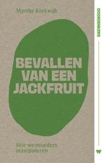 Bevallen van een jackfruit / Doordenkers 9789083417288, Verzenden, Gelezen, Marthe Kerkwijk