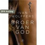 Broer van God 9789029521406 Ivan Wolffers, Boeken, Verzenden, Gelezen, Ivan Wolffers