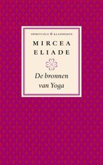 De bronnen van yoga 9789025959968 Mircea Eliade, Boeken, Esoterie en Spiritualiteit, Gelezen, Mircea Eliade, Eliade, Mircea, Verzenden