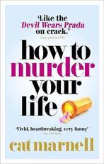 How to Murder Your Life 9780091957360 Cat Marnell, Boeken, Verzenden, Zo goed als nieuw, Cat Marnell