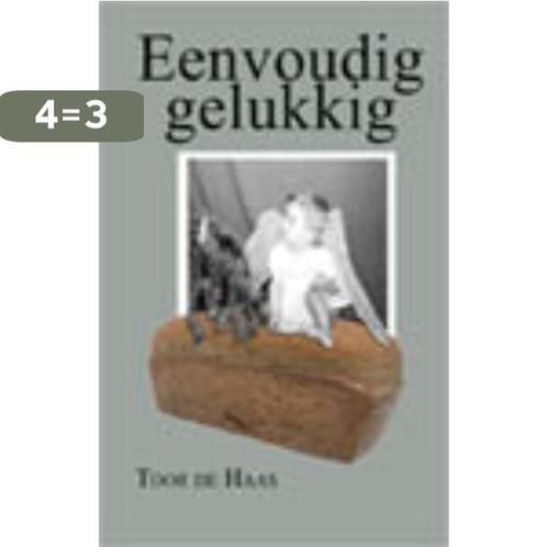 Eenvoudig Gelukkig 9789460895579 Toor de Haas, Boeken, Hobby en Vrije tijd, Gelezen, Verzenden